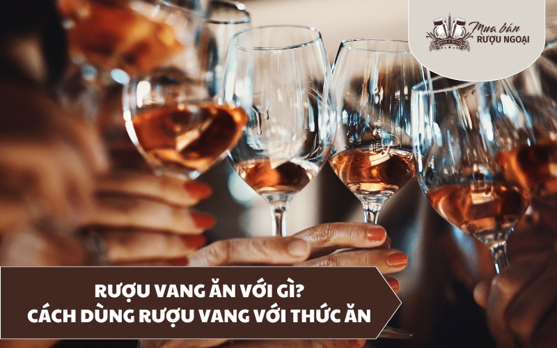 cách dùng rượu vang với thức ăn