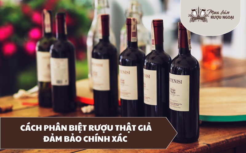 cách phân biệt rượu thật giả