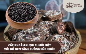 ngâm rượu chuối hột với đỗ đen