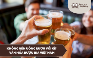 không nên uống rượu bia với gì