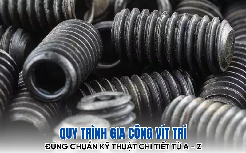 gia công vít trí